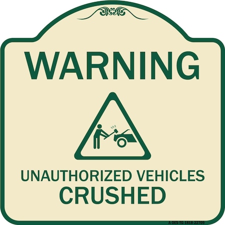 Signmission Warning Unauthorized Vehicles Crushed W/ Graphic Heavy-Gauge Aluminum Sign, 18" x 18", TG-1818-22709 A-DES-TG-1818-22709